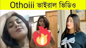 Othoiii Viral Video 1:13mints , Tiktoker Othoi Viral Video Original Link